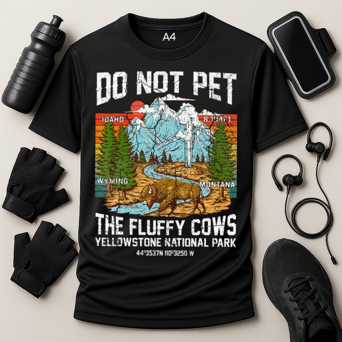 Do Not Pet The Fluffy Cows Bison Yellowstone National Park Cooling Performance Crew T-Shirt