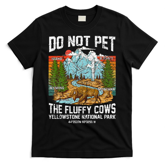 Do Not Pet The Fluffy Cows Bison Yellowstone National Park T-Shirt