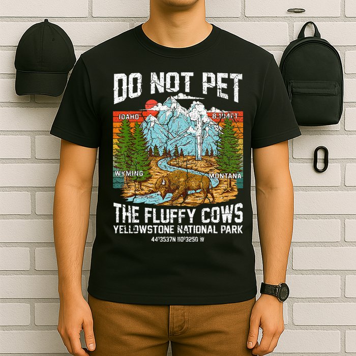 Do Not Pet The Fluffy Cows Bison Yellowstone National Park T-Shirt