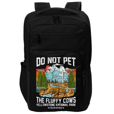 Do Not Pet The Fluffy Cows Bison Yellowstone National Park Impact Tech Backpack