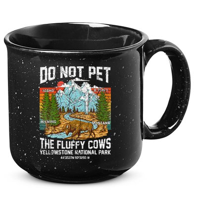 Do Not Pet The Fluffy Cows Bison Yellowstone National Park 15oz Campfire Ceramic Mug