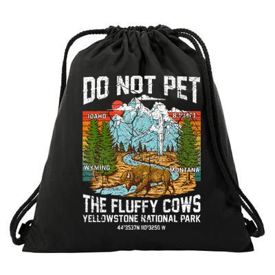 Do Not Pet The Fluffy Cows Bison Yellowstone National Park Drawstring Bag