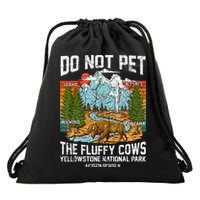 Do Not Pet The Fluffy Cows Bison Yellowstone National Park Drawstring Bag