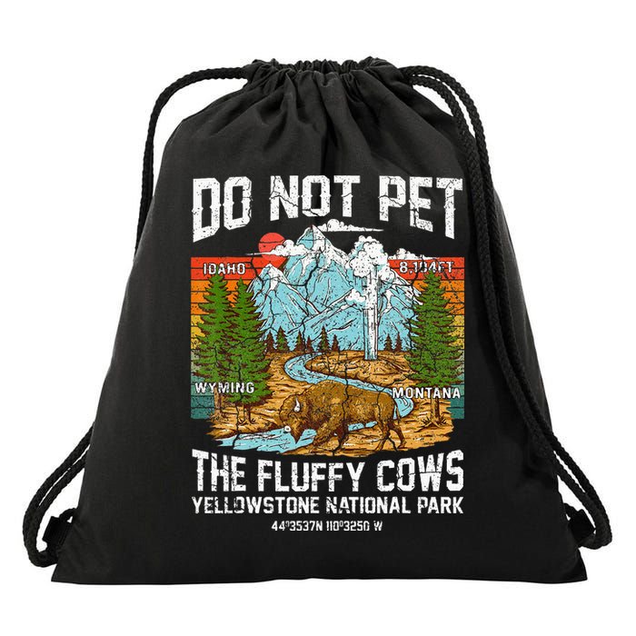Do Not Pet The Fluffy Cows Bison Yellowstone National Park Drawstring Bag