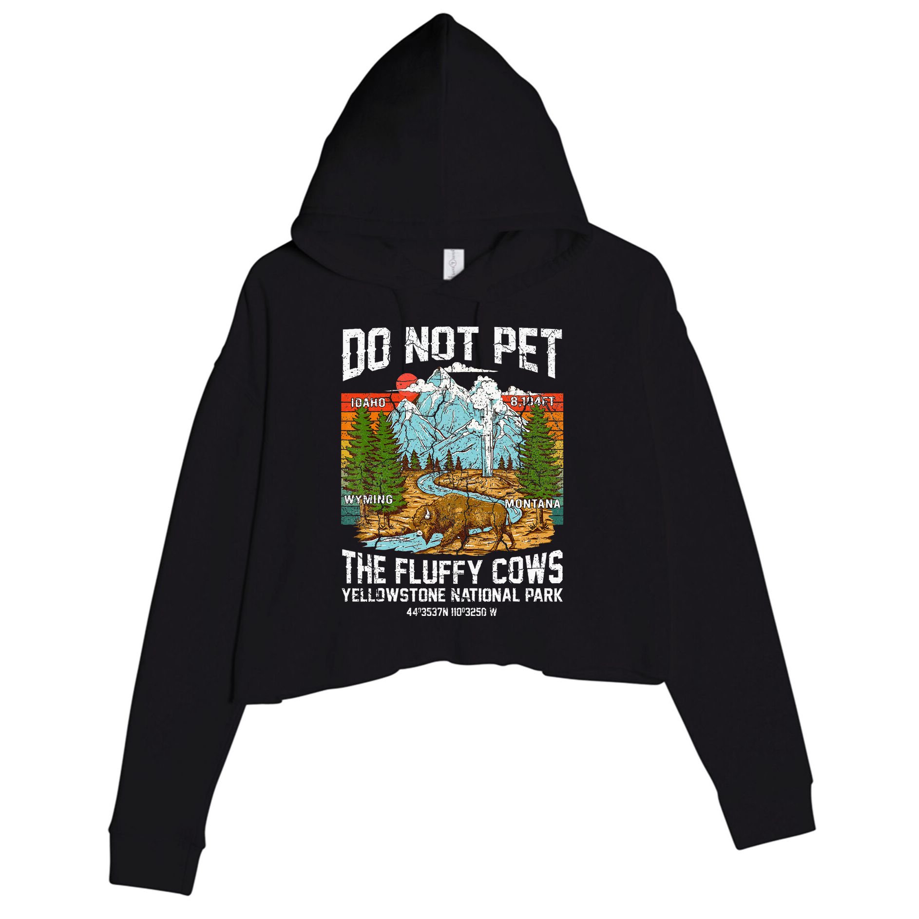Do Not Pet The Fluffy Cows Bison Yellowstone National Park Crop Fleece Hoodie