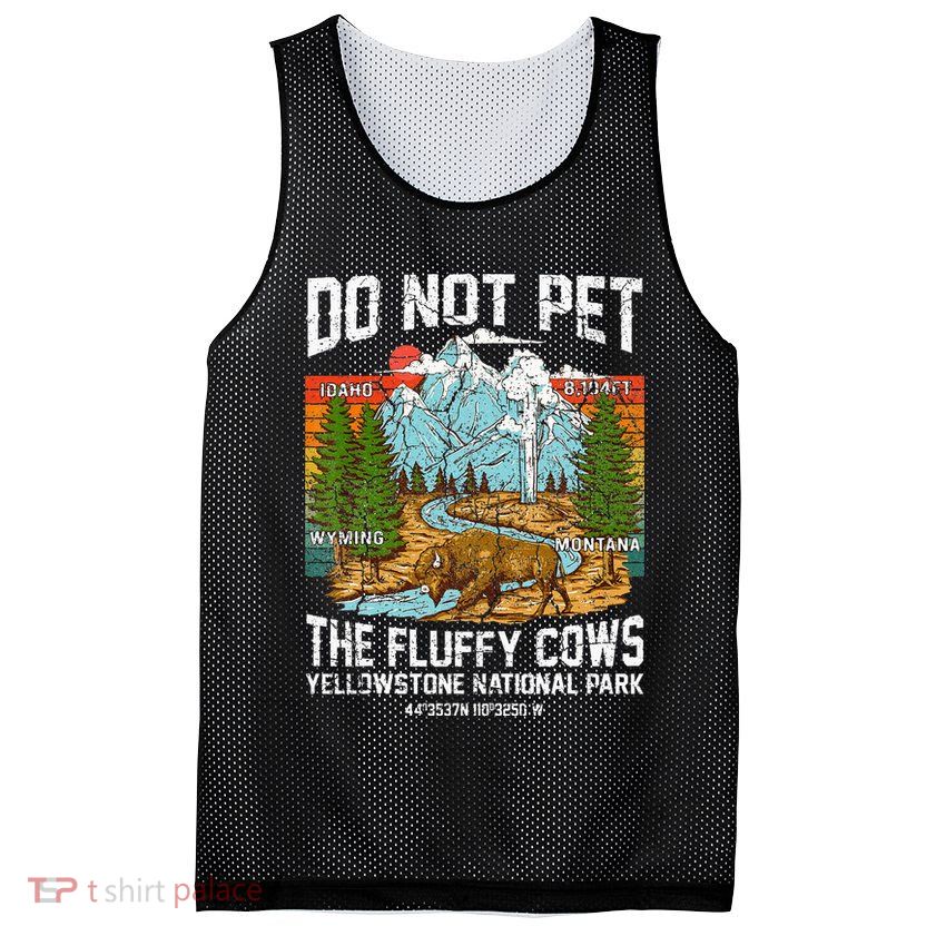 Do Not Pet The Fluffy Cows Bison Yellowstone National Park Mesh Reversible Basketball Jersey Tank