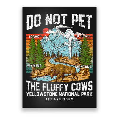 Do Not Pet The Fluffy Cows Bison Yellowstone National Park Poster