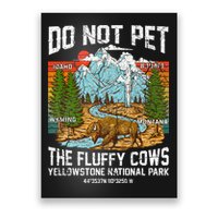 Do Not Pet The Fluffy Cows Bison Yellowstone National Park Poster