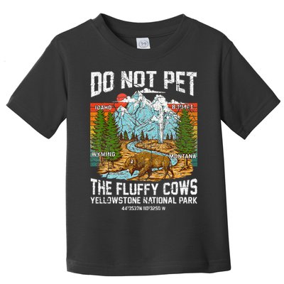 Do Not Pet The Fluffy Cows Bison Yellowstone National Park Toddler T-Shirt