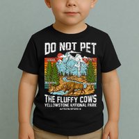 Do Not Pet The Fluffy Cows Bison Yellowstone National Park Toddler T-Shirt