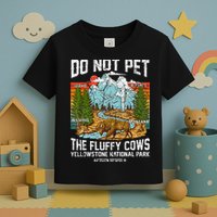 Do Not Pet The Fluffy Cows Bison Yellowstone National Park Toddler T-Shirt