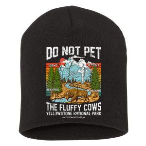 Do Not Pet The Fluffy Cows Bison Yellowstone National Park Short Acrylic Beanie