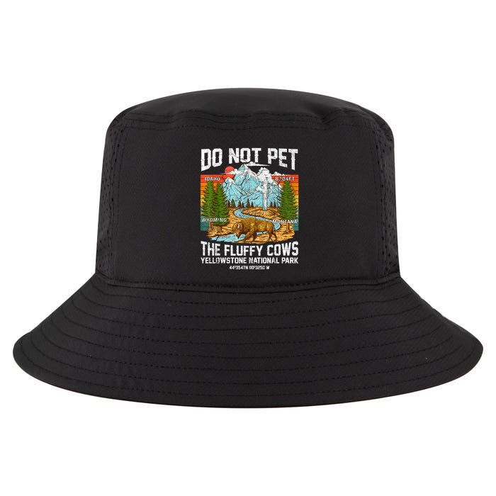 Do Not Pet The Fluffy Cows Bison Yellowstone National Park Cool Comfort Performance Bucket Hat