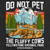 Do Not Pet The Fluffy Cows Bison Yellowstone National Park Cool Comfort Performance Bucket Hat