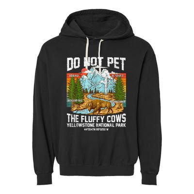 Do Not Pet The Fluffy Cows Bison Yellowstone National Park Garment-Dyed Fleece Hoodie