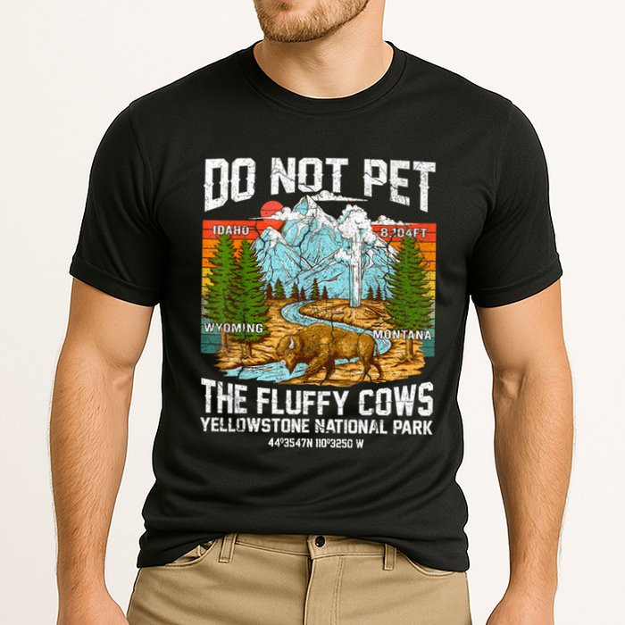 Do Not Pet The Fluffy Cows Bison Yellowstone National Park Cooling Performance Crew T-Shirt