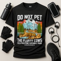Do Not Pet The Fluffy Cows Bison Yellowstone National Park Cooling Performance Crew T-Shirt