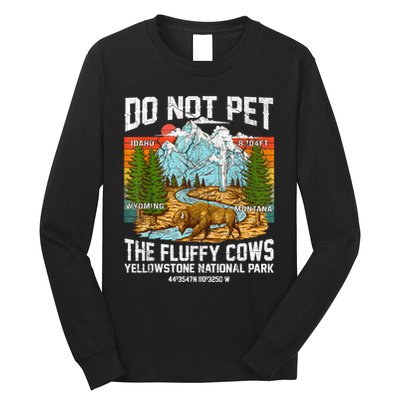 Do Not Pet The Fluffy Cows Bison Yellowstone National Park Long Sleeve Shirt