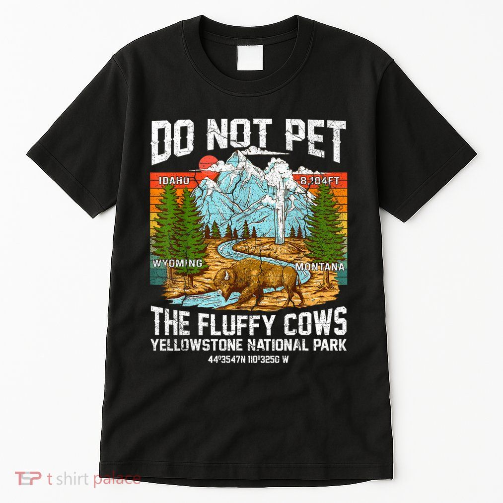 Do Not Pet The Fluffy Cows Bison Yellowstone National Park Tall T-Shirt