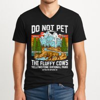 Do Not Pet The Fluffy Cows Bison Yellowstone National Park V-Neck T-Shirt