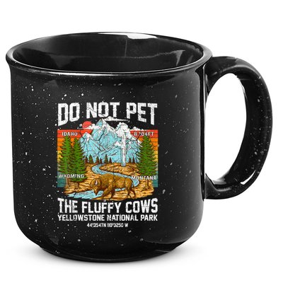 Do Not Pet The Fluffy Cows Bison Yellowstone National Park 15oz Campfire Ceramic Mug