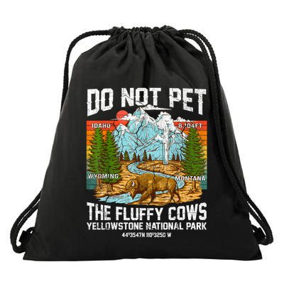 Do Not Pet The Fluffy Cows Bison Yellowstone National Park Drawstring Bag