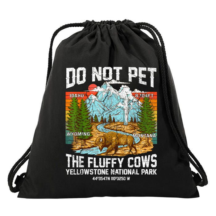 Do Not Pet The Fluffy Cows Bison Yellowstone National Park Drawstring Bag