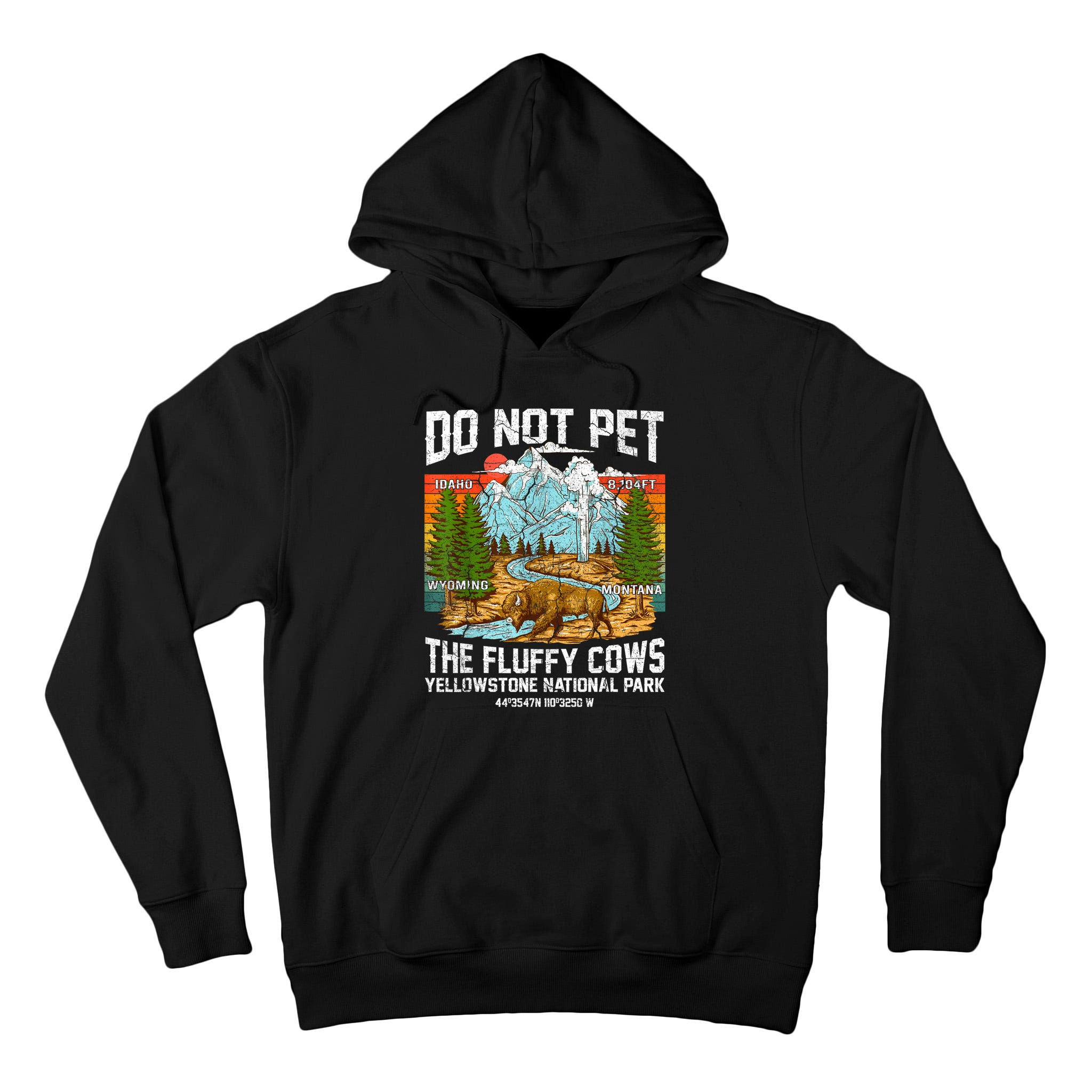 Do Not Pet The Fluffy Cows Bison Yellowstone National Park Tall Hoodie