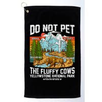 Do Not Pet The Fluffy Cows Bison Yellowstone National Park Golf Towel