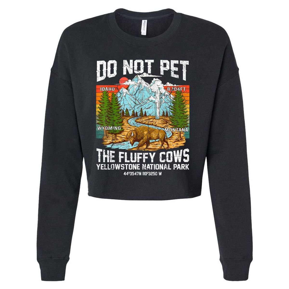 Do Not Pet The Fluffy Cows Bison Yellowstone National Park Cropped Pullover Crew