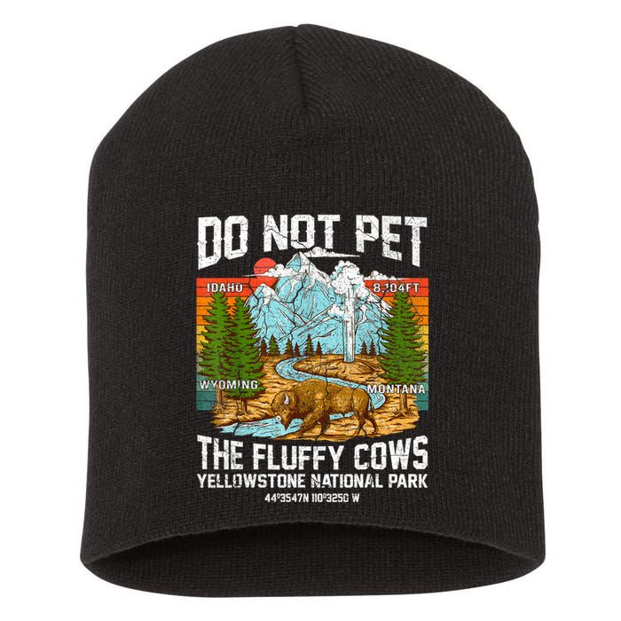 Do Not Pet The Fluffy Cows Bison Yellowstone National Park Short Acrylic Beanie