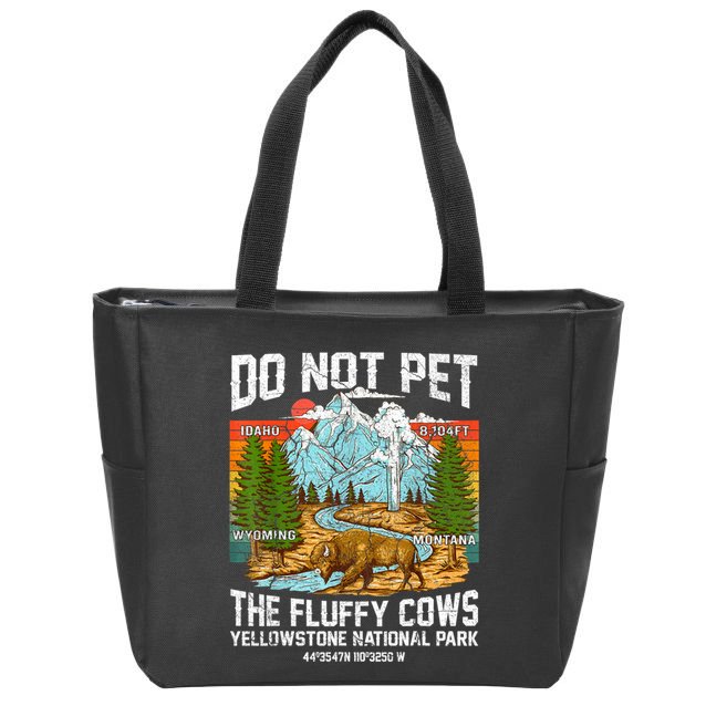 Do Not Pet The Fluffy Cows Bison Yellowstone National Park Zip Tote Bag
