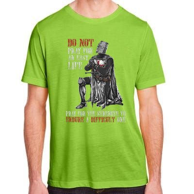 Do Not Pray For An Easy Life Pray For The Strength To Endure Adult ChromaSoft Performance T-Shirt