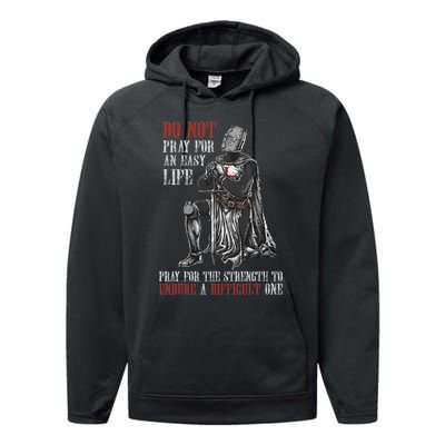 Do Not Pray For An Easy Life Pray For The Strength To Endure Performance Fleece Hoodie