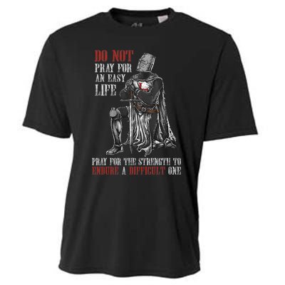 Do Not Pray For An Easy Life Pray For The Strength To Endure Cooling Performance Crew T-Shirt