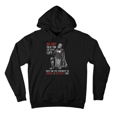 Do Not Pray For An Easy Life Pray For The Strength To Endure Hoodie