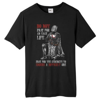 Do Not Pray For An Easy Life Pray For The Strength To Endure Tall Fusion ChromaSoft Performance T-Shirt