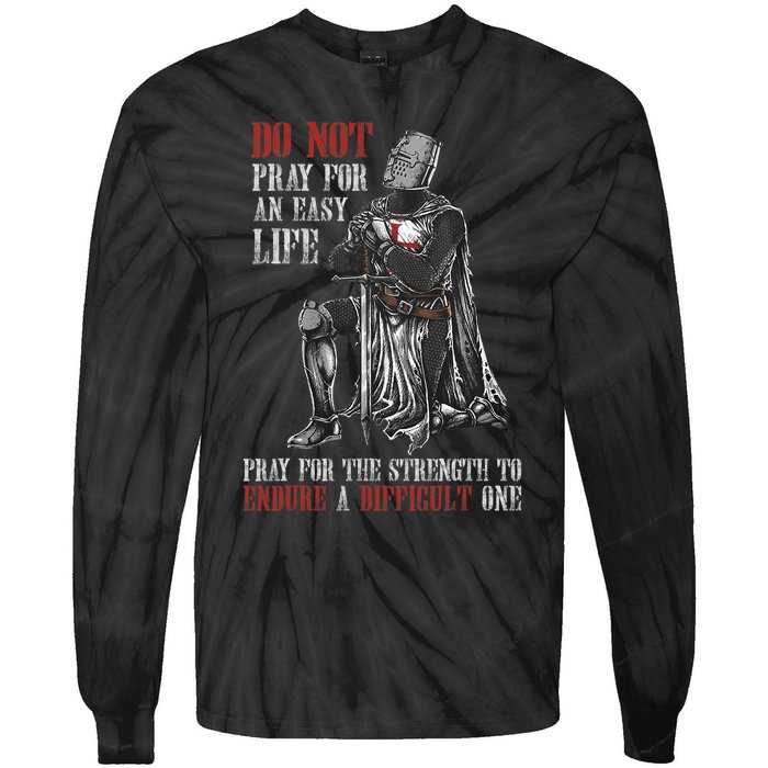 Do Not Pray For An Easy Life Pray For The Strength To Endure Tie-Dye Long Sleeve Shirt