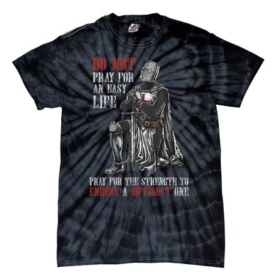 Do Not Pray For An Easy Life Pray For The Strength To Endure Tie-Dye T-Shirt