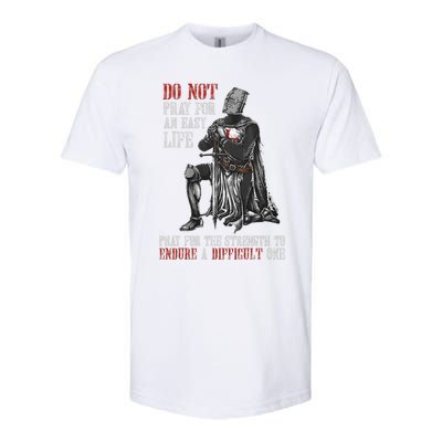 Do Not Pray For An Easy Life Pray For The Strength To Endure Softstyle CVC T-Shirt