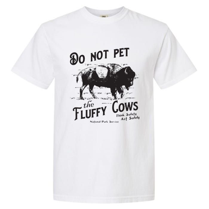 Do Not Pet The Fluffy Cows American Bison Vintage Garment-Dyed Heavyweight T-Shirt