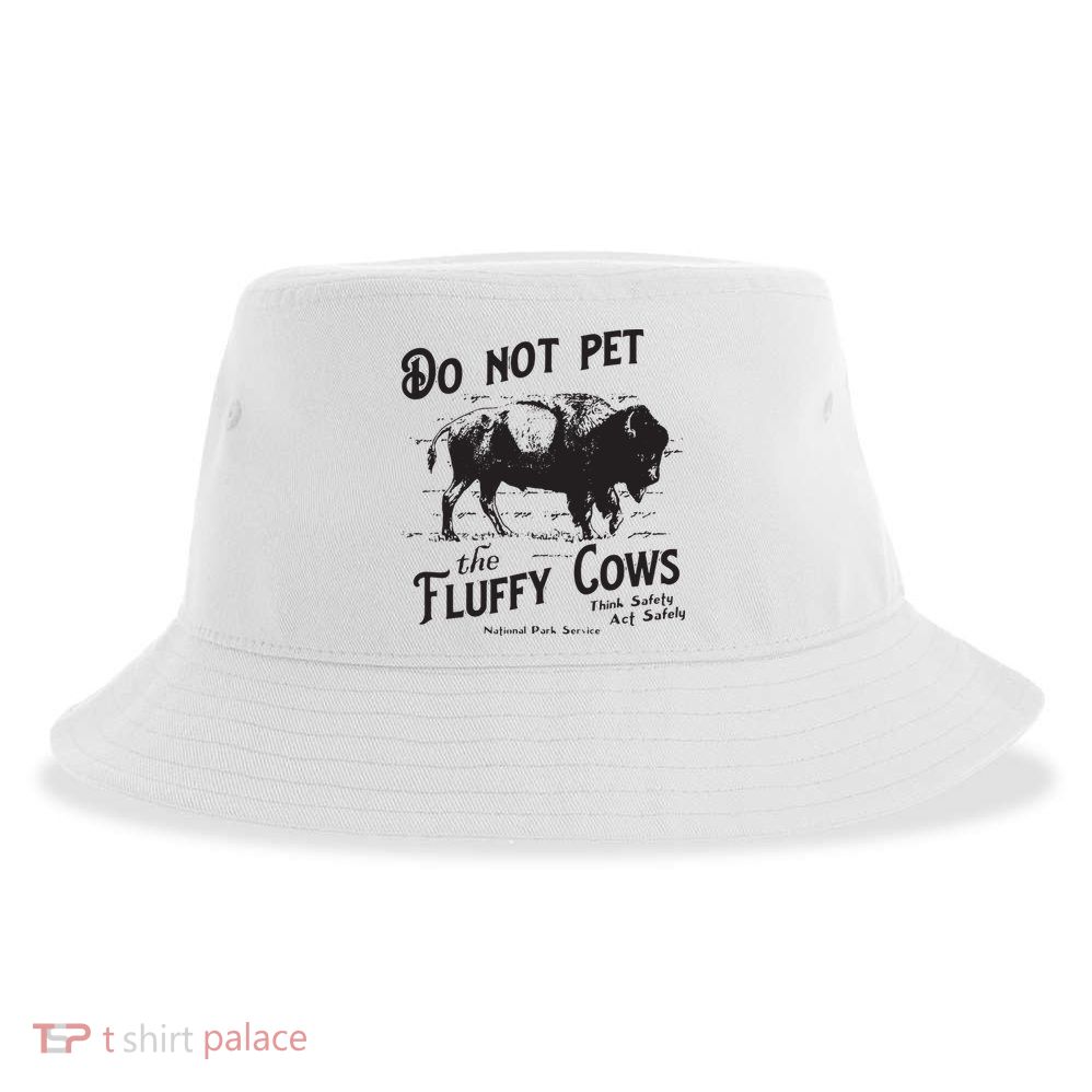 Do Not Pet The Fluffy Cows American Bison Vintage Sustainable Bucket Hat