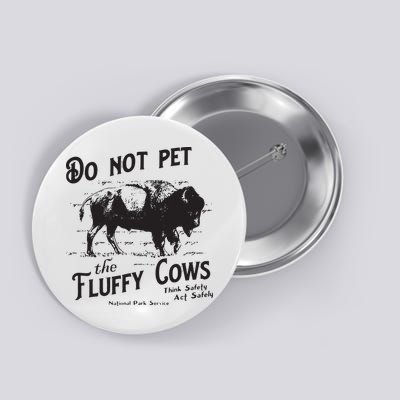 Do Not Pet The Fluffy Cows American Bison Vintage Button