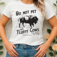 Do Not Pet The Fluffy Cows American Bison Vintage Womens T-Shirt