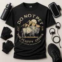 Do Not Pet The Fluffy Cows Yellowstone National Cooling Performance Crew T-Shirt