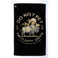Do Not Pet The Fluffy Cows Yellowstone National Golf Towel