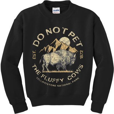 Do Not Pet The Fluffy Cows Yellowstone National Kids Sweatshirt
