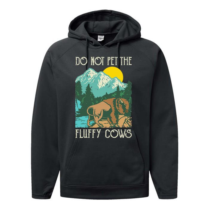 Do Not Pet The Fluffy Cows Bison Buffalo Lover Wildlife Performance Fleece Hoodie