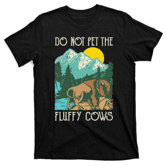 Do Not Pet The Fluffy Cows Bison Buffalo Lover Wildlife T-Shirt