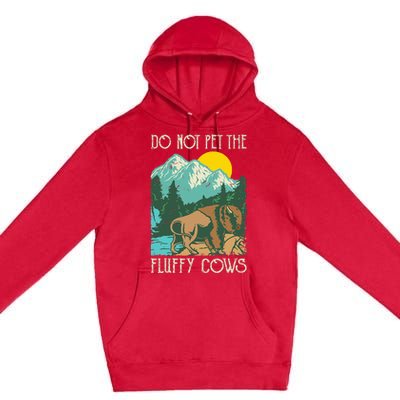 Do Not Pet The Fluffy Cows Bison Buffalo Lover Wildlife Premium Pullover Hoodie